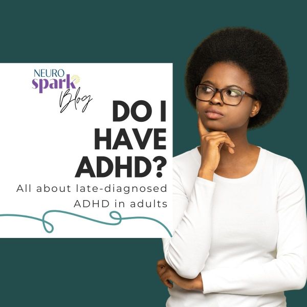 Woman thoughtfully looking to the side next to text reading “Do I Have ADHD? All about late-diagnosed ADHD in adults” from the NeuroSpark Health blog.