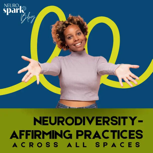 Thumbnail image for blog post: Neurodiversity Affirming Practices Across All Spaces