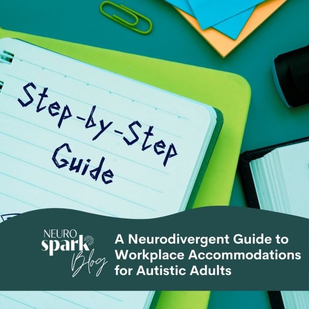 Graphic for NeuroSpark Health's blog: A Neurodivergent Guide to Workplace Accommodations for Autistic Adults