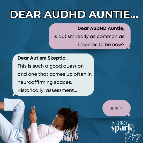 Graphic for NeuroSpark Health's blog: Dear Audhd Auntie Is Autism Really As Common As It Seems to Be.