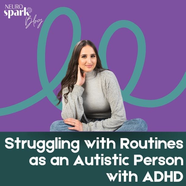 Colorful graphic with a picture of Dani Rodwell for NeuroSpark Health's blog Struggling With Routines As An Autistic Person With ADHD.