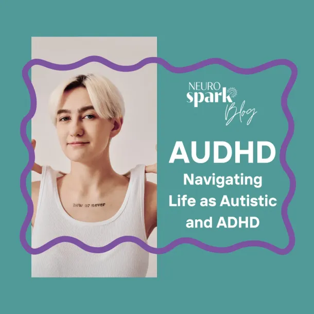Thumbnail image for blog post: Navigating Life as Autistic and ADHD (AuDHD)